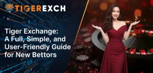 Tiger Exchange: A Full, Simple, and User-Friendly Guide for New Bettors